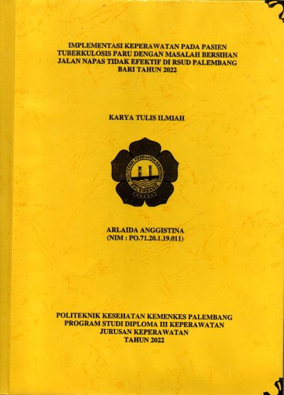 Implementasi Keperawatan Pada Pasien Tuberkulosis Paru Dengan Masalah Bersihan Jalan Napas Tidak Efektif Di RSUD Palembang BARI Tahun 2022