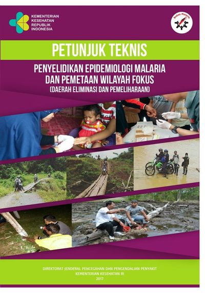 Sampul PETUNJUK TEKNIS PENYELIDIKAN EPIDEMIOLOGI MALARIA  DAN PEMETAAN WILAYAH FOKUS (Daerah Eliminasi Dan Pemeliharaan)