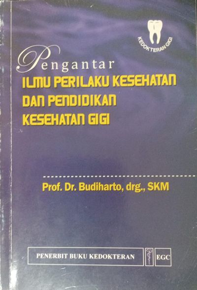 Sampul PENGANTAR ILMU PERILAKU KESEHATAN DAN PENDIDIKAN KESEHATAN GIGI